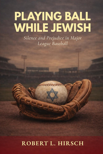 Playing Ball While Jewish: Silence and Prejudice in Major League Baseball