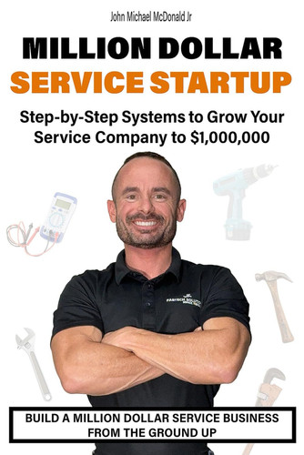 Million Dollar Service Startup - Step by Systems to Grow Your Service Company To $1,000,000