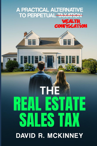 The Real Estate Sales Tax: A Practical Alternative to Perpetual Taxation