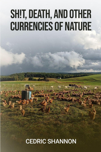 Sh!t, Death, and Other Currencies of Nature