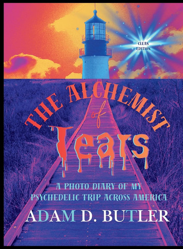 The Alchemist of Tears: A Photo Diary of My Psychedelic Trip Across America (Clean Edition): A Photo Diary of My Psychedelic Trip Across America (Clean Edition)