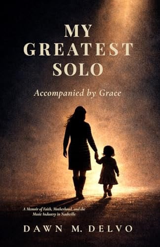 My Greatest Solo: Accompanied by Grace (Dawn Marie Delvo)