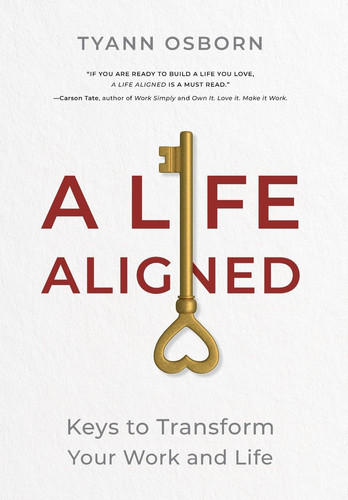 A Life Aligned Keys to Transform Your Work and Life