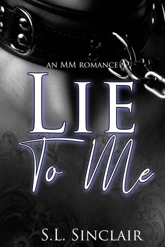 Lie to Me An M/M, BDSM Second Chance Romance