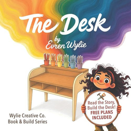 The Desk A Heartwarming Story + Project You'll Treasure Forever