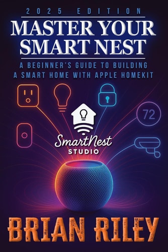 Master Your Smart Nest A Beginners Guide to Building a Smart Home with Apple HomeKit