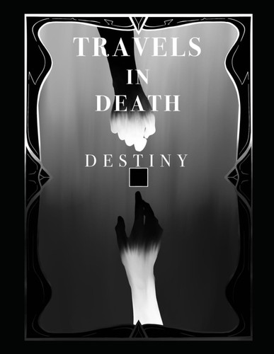 Travels in Death: Destiny