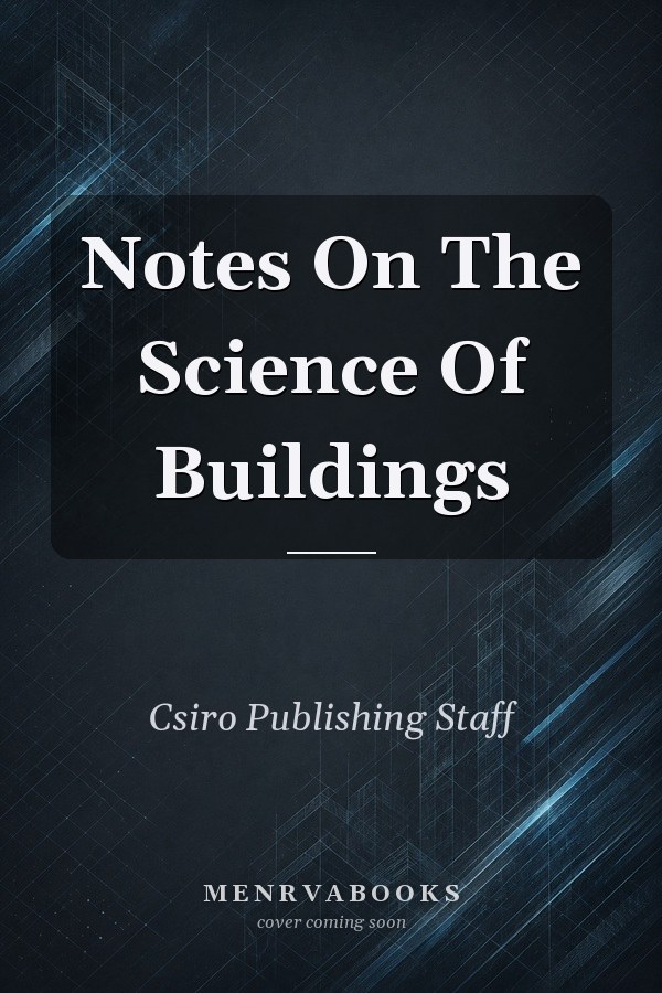 Notes On The Science Of Buildings