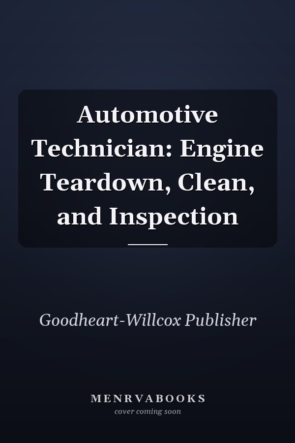 Automotive Technician: Engine Teardown, Clean, and Inspection