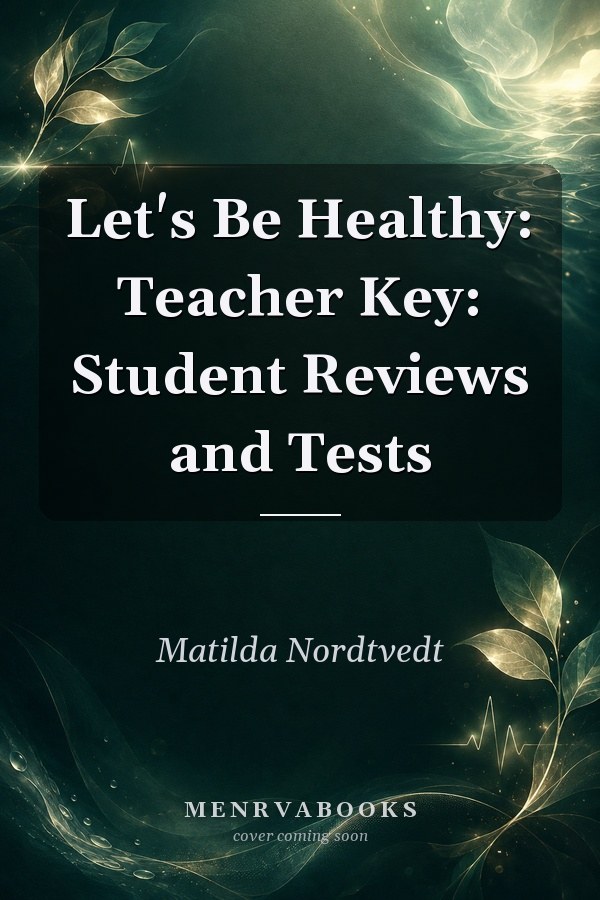 Let's Be Healthy: Teacher Key: Student Reviews and Tests
