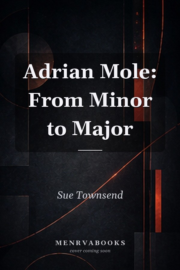 Adrian Mole: From Minor to Major