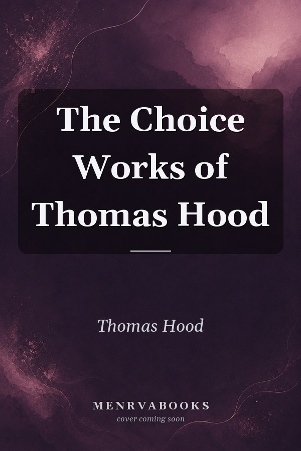 The Choice Works of Thomas Hood