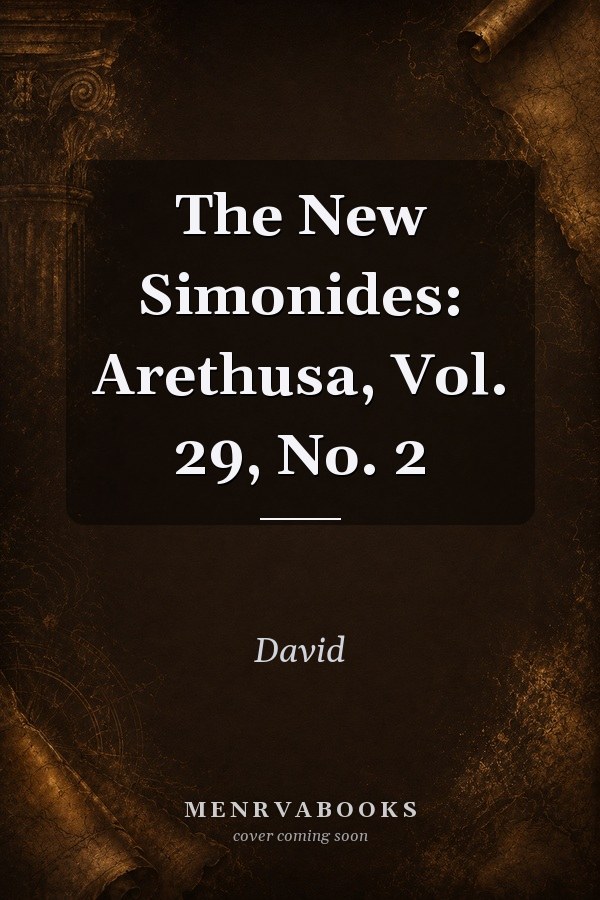 The New Simonides: Arethusa, Vol. 29, No. 2