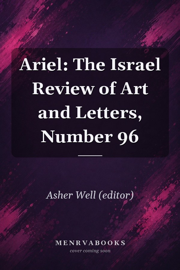 Ariel: The Israel Review of Art and Letters, Number 96