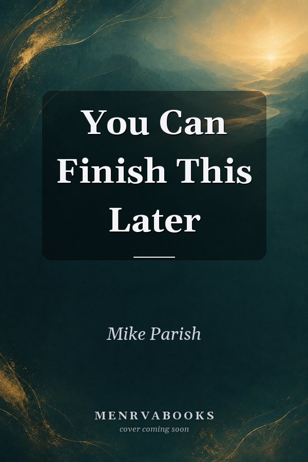 You Can Finish This Later