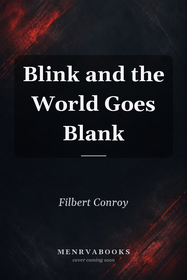 Blink and the World Goes Blank