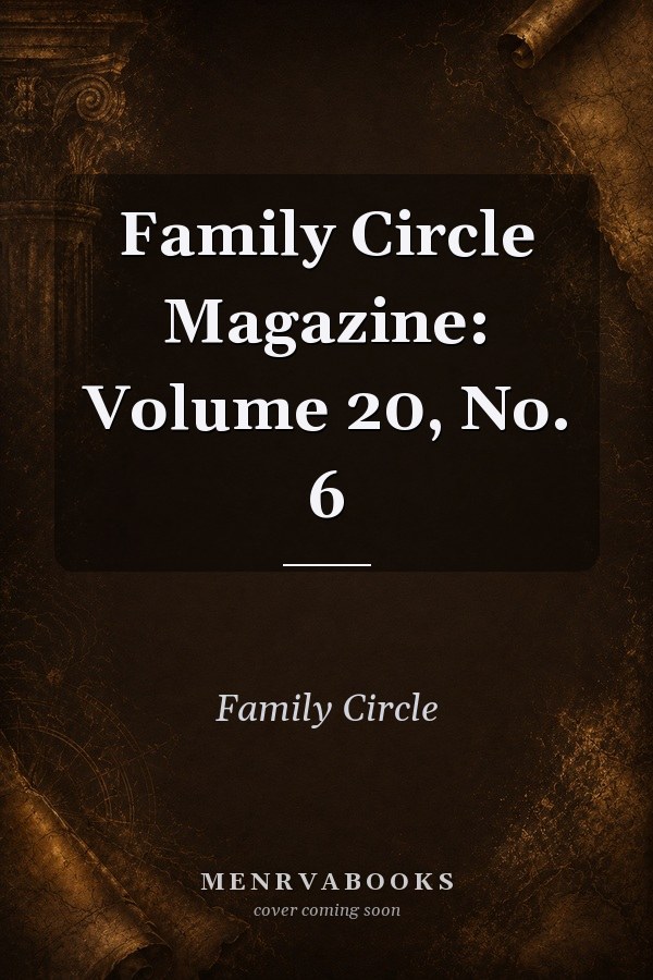 Family Circle Magazine: Volume 20, No. 6