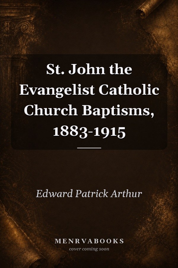 St. John the Evangelist Catholic Church Baptisms, 1883-1915