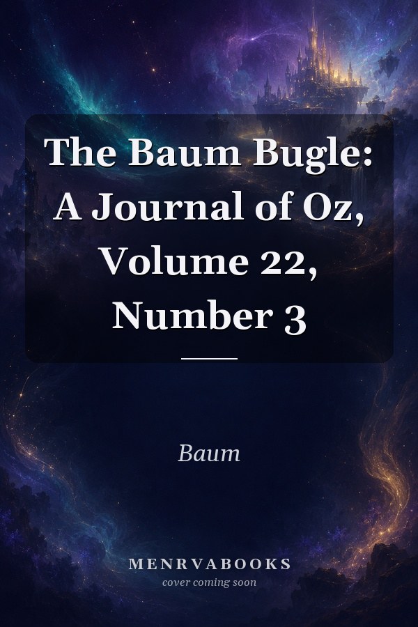 The Baum Bugle: A Journal of Oz, Volume 22, Number 3