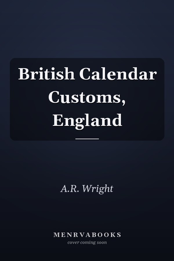 British Calendar Customs: England