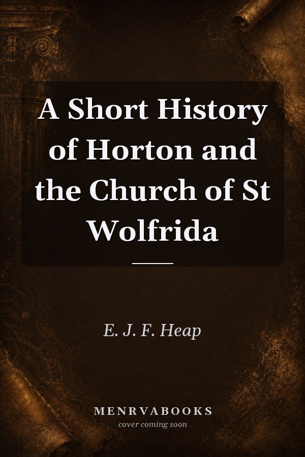 A Short History of Horton and the Church of St Wolfrida