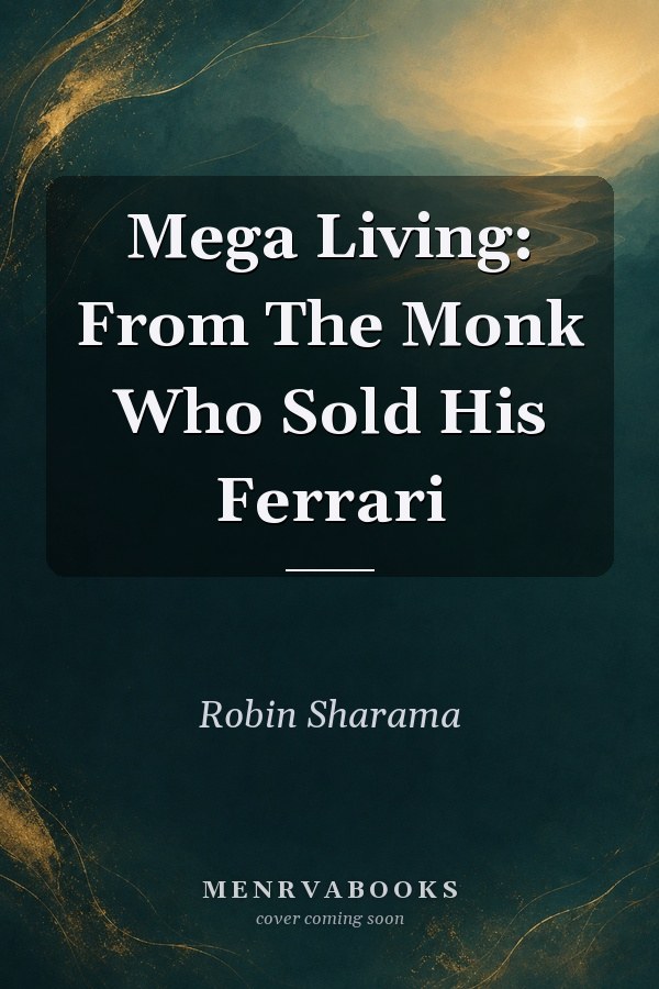 Mega Living: From The Monk Who Sold His Ferrari