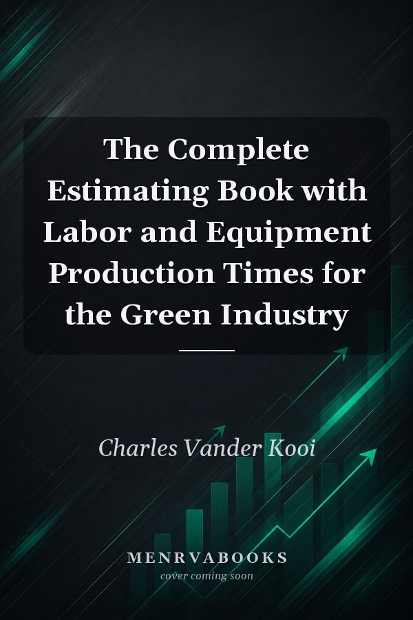 The Complete Estimating Book with Labor and Equipment Production Times for the Green Industry