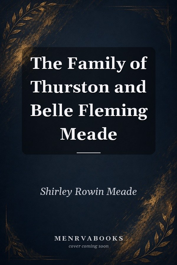 The Family of Thurston and Belle Fleming Meade