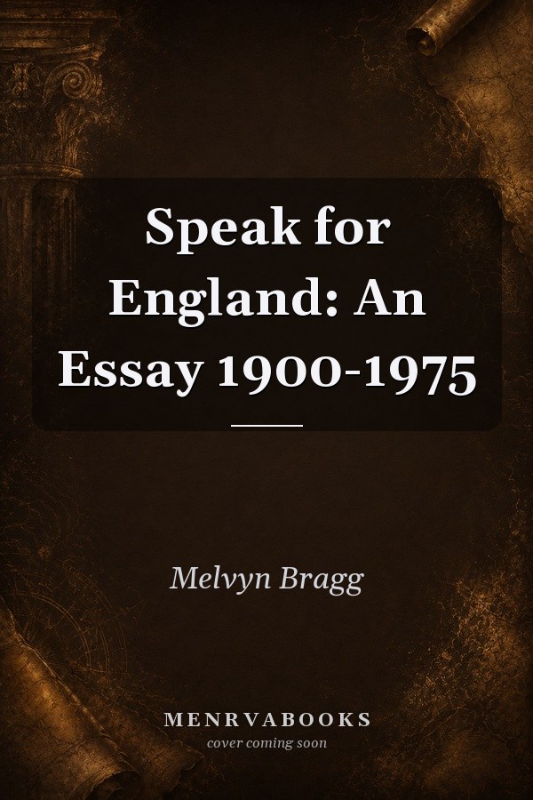 Speak for England: An Essay 1900-1975