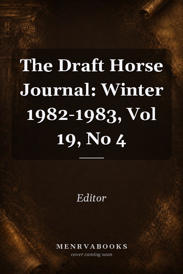 The Draft Horse Journal: Winter 1982-1983, Vol 19, No 4