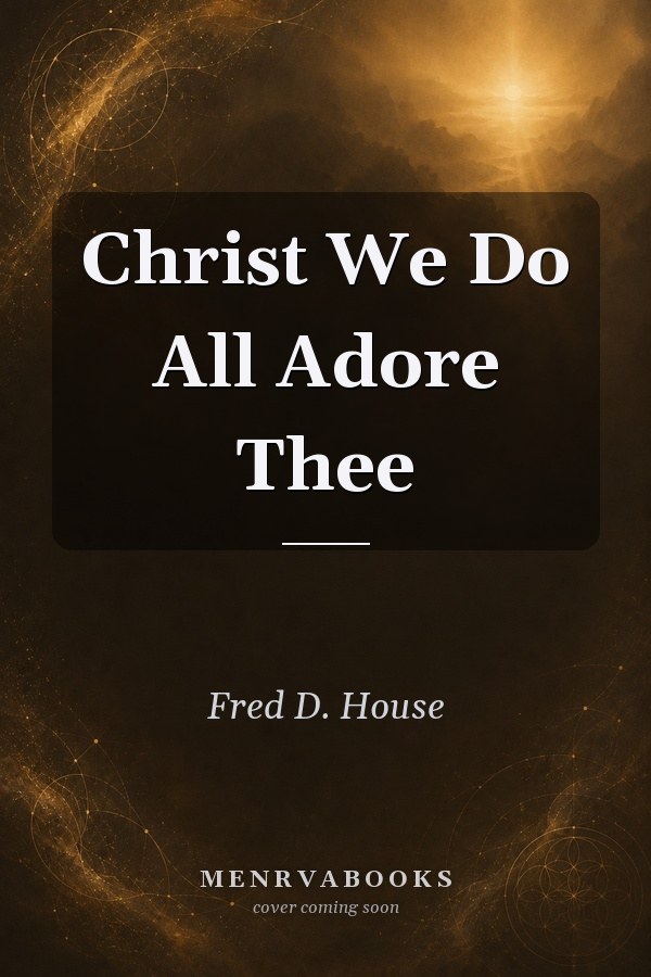 Christ We Do All Adore Thee