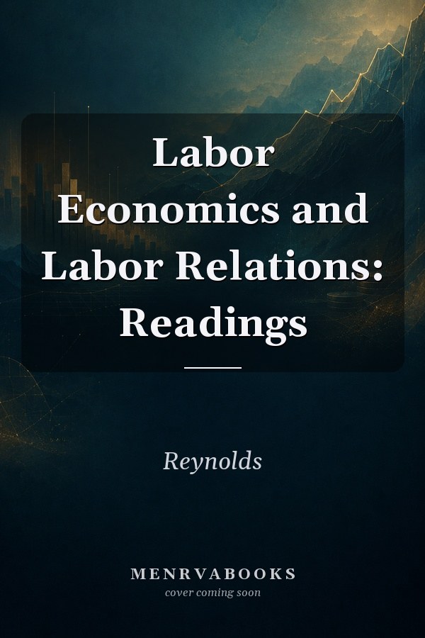 Labor Economics and Labor Relations: Readings