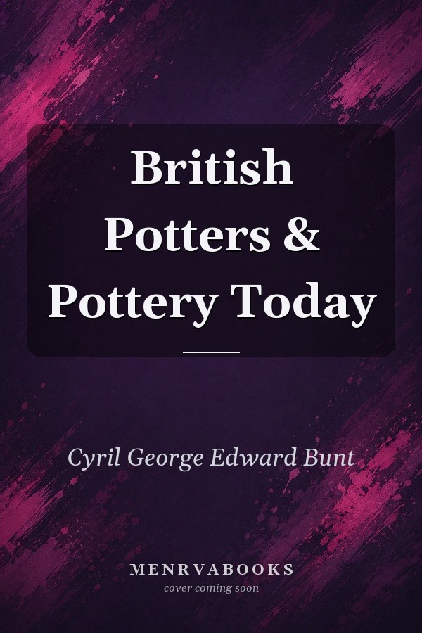 British Potters & Pottery Today