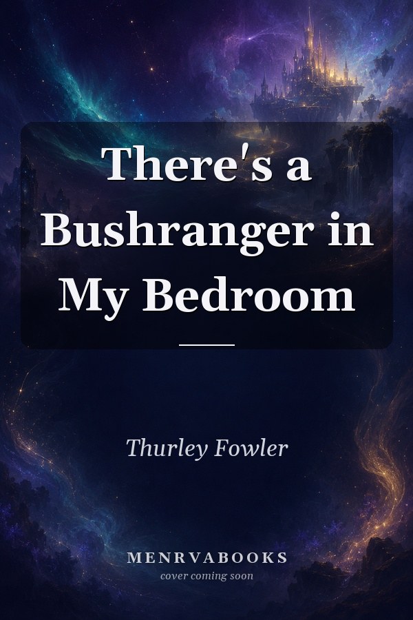 There's a Bushranger in My Bedroom