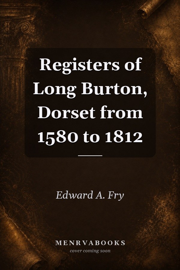 Registers of Long Burton, Dorset from 1580 to 1812
