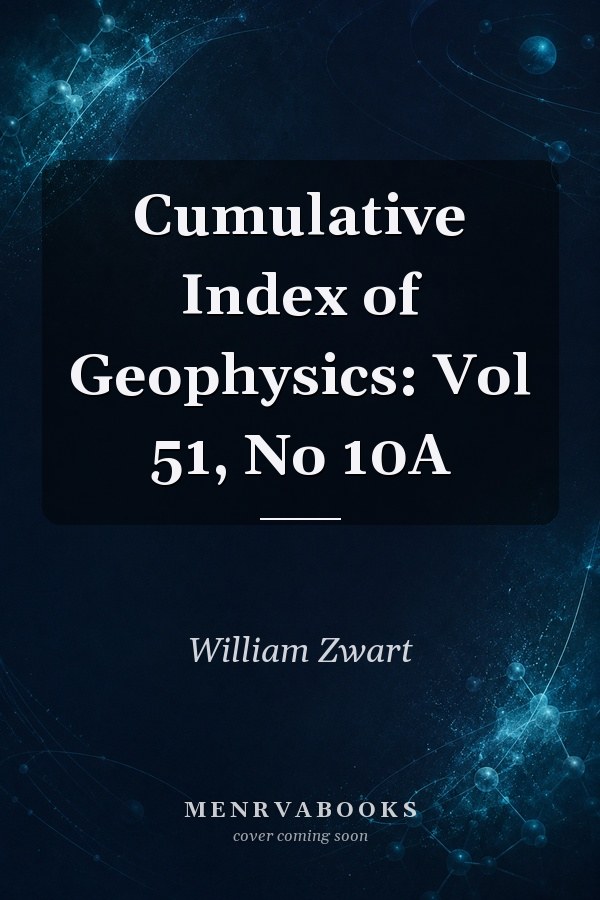 Cumlative Index of Geophysics Vol 51,no 10a (The journal of the Society of Exploration Geophysists, Vo 51 No 10A)