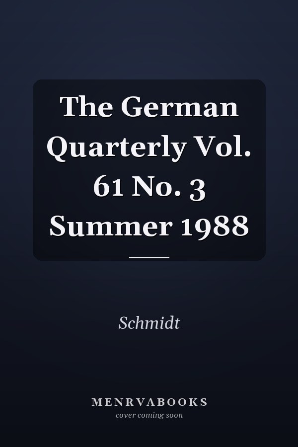 The German Quarterly: Vol. 61, No. 3, Summer 1988