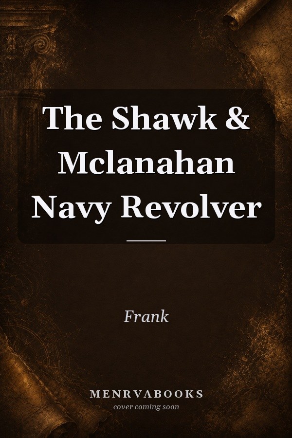 The Shawk & Mclanahan Navy Revolver