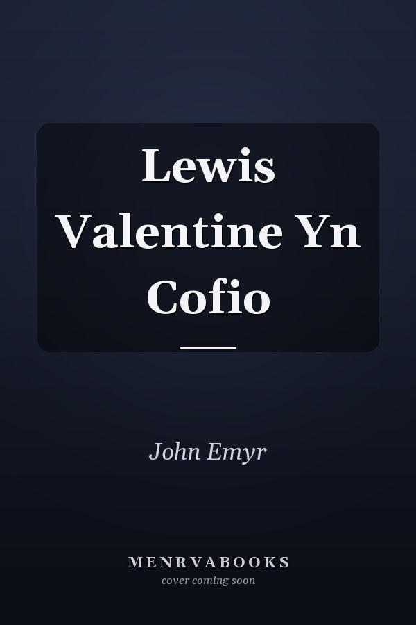 Lewis Valentine Yn Cofio