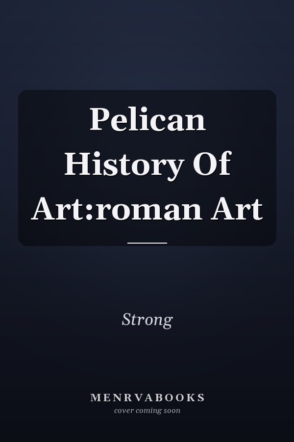 Pelican History Of Art:roman Art