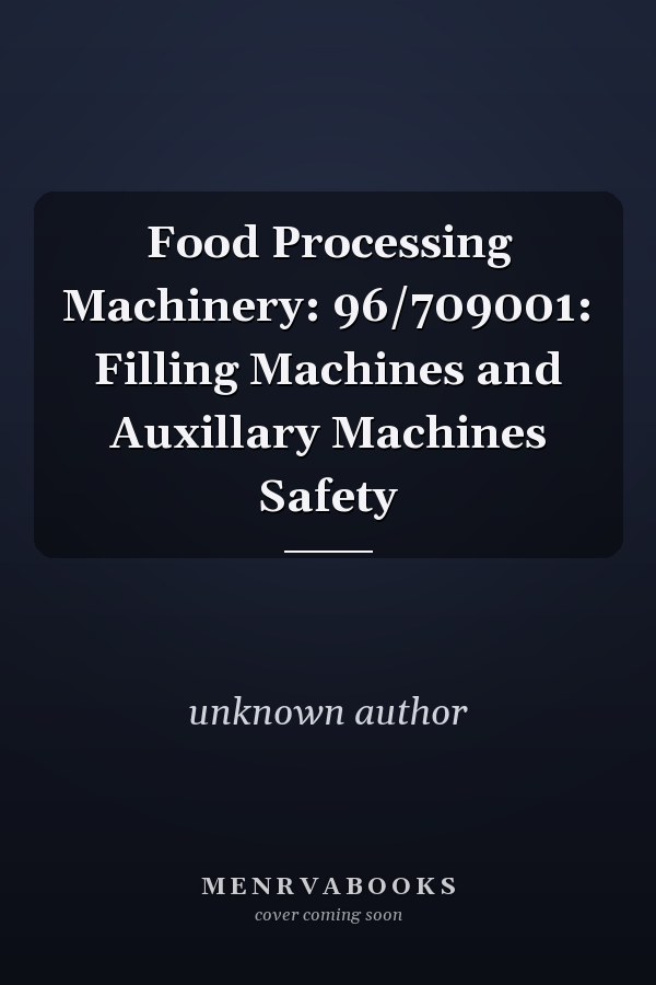 Food Processing Machinery: Filling Machines and Auxiliary Machines Safety