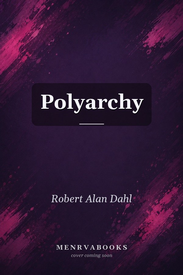 Polyarchy: Participation and Opposition