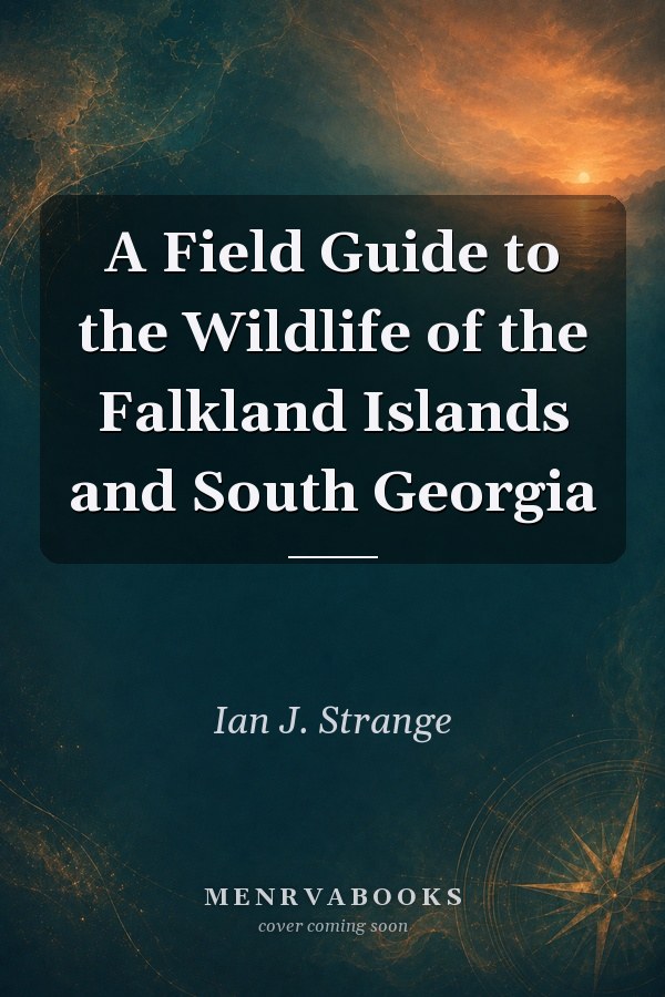 A Field Guide to the Wildlife of the Falkland Islands and South Georgia
