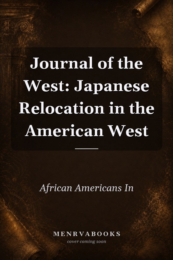 Journal of the West: Japanese Relocation in the American West