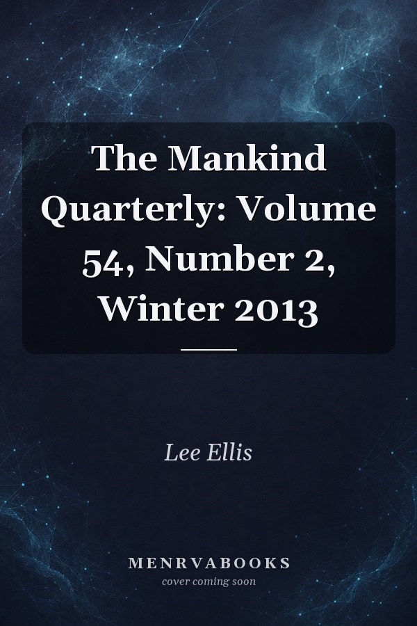 The Mankind Quaterly Volume Liv Number 2 Winter 2013