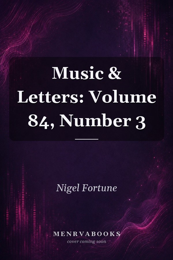 Music & Letters: Volume 84, Number 3