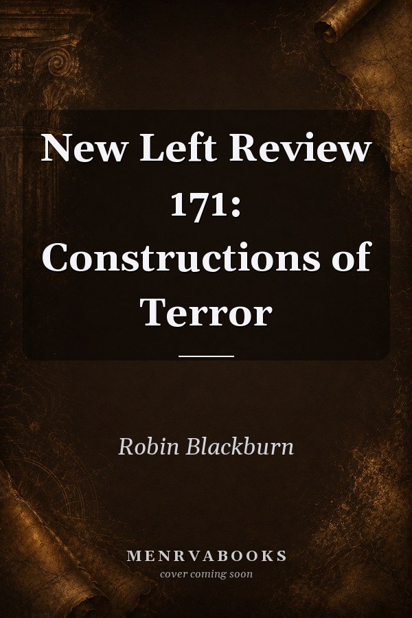 New Left Review 171: Constructions of Terror