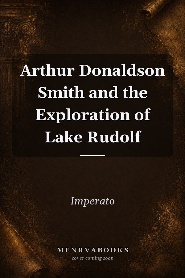 Arthur Donaldson Smith and the Exploration of Lake Rudolf