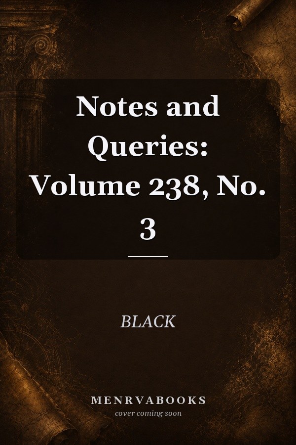 Notes and Queries: Volume 238, No. 3