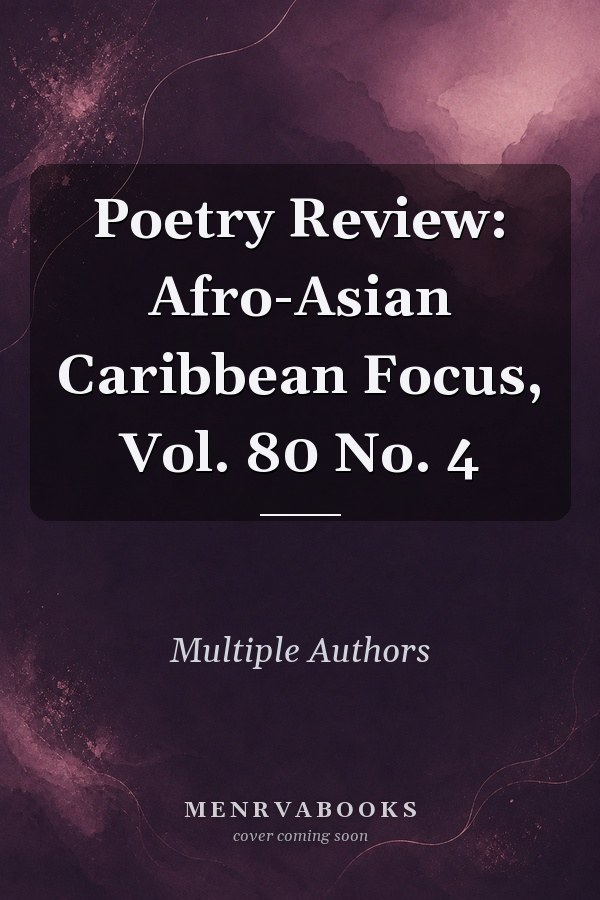 Poetry Review: Afro-asian Caribbean Focus - Vol. 80 No. 4